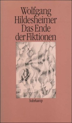 Das Ende der Fiktionen: Reden aus fuÌˆnfundzwanzig Jahren (German Edition) (9783518047125) by Hildesheimer, Wolfgang
