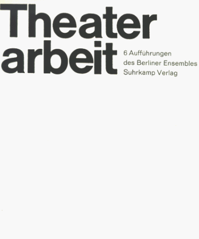 9783518050019: Theaterarbeit. 6 Auffhrungen des Berliner Brecht-Ensembles