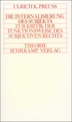 Die Internalisierung des Subjekts: Zur Kritik d. Funktionsweise d. subjektiven Rechts (Theorie) (German Edition) (9783518060322) by Preuss, Ulrich Klaus