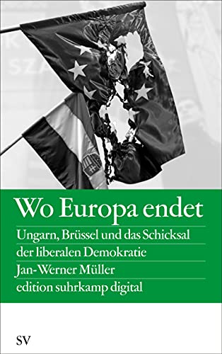 Stock image for Wo Europa endet: Ungarn, Brssel und das Schicksal der liberalen Demokratie (edition suhrkamp) for sale by medimops