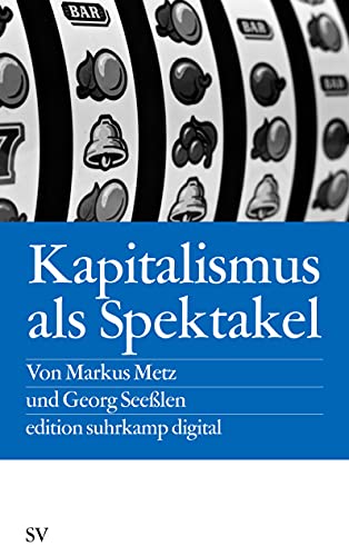 Stock image for Metz, M: Kapitalismus als Spektakel for sale by Blackwell's