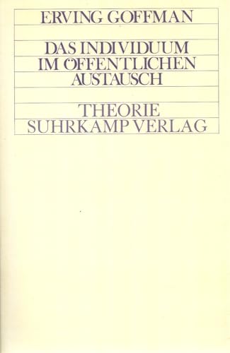 Beispielbild fr Theorie: Das Individuum im ffentlichen Austausch: Mikrostudien zur ffentlichen Ordnung zum Verkauf von medimops