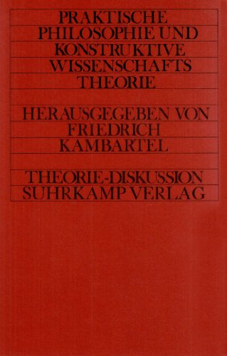Imagen de archivo de Praktische Philosophie und konstruktive Wissenschaftstheorie, a la venta por modernes antiquariat f. wiss. literatur