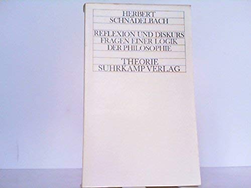 Reflexion und Diskurs. Fragen einer Logik der Philosophie - Herbert Schnädelbach