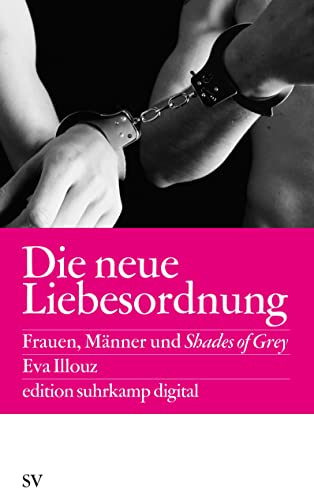 9783518064870: Die neue Liebesordnung: Frauen, Mnner und Shades of Grey: .