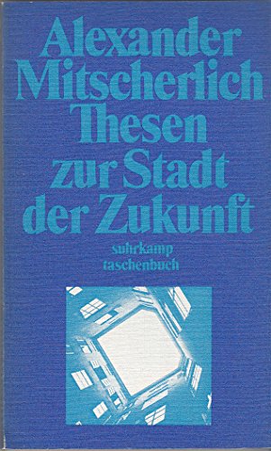 Thesen zur Stadt der Zukunft. suhrkamp-taschenbücher ; 10 - Mitscherlich, Alexander