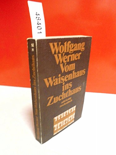 Vom Waisenhaus ins Zuchthaus. Ein Sozialbericht. - Wolfgang Werner