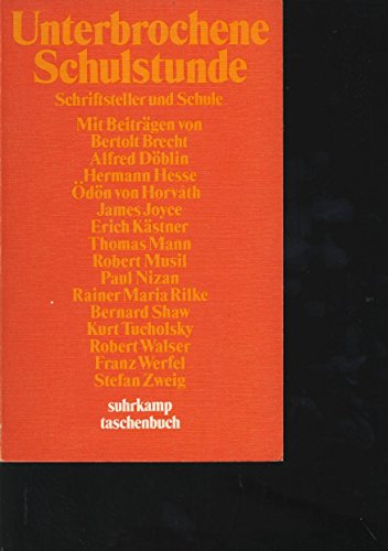 Unterbrochene Schulstunde. Schriftsteller und Schule. Eine Anthologie (9783518065488) by Volker Michels