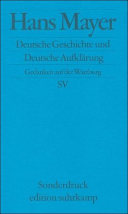 Deutsche Geschichte und Deutsche Aufklärung: Gedanken auf der Wartburg (edition suhrkamp) - Mayer, Hans