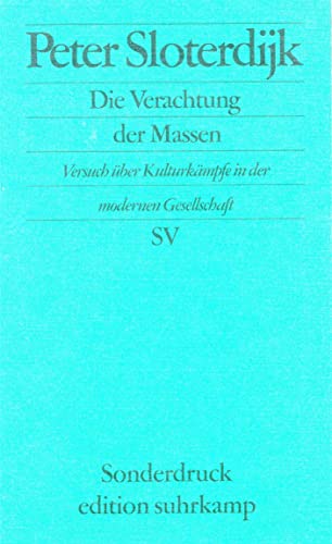 Die Verachtung der Massen: Versuch über Kulturkämpfe in der modernen Gesellschaft (edition suhrkamp) - Sloterdijk, Peter