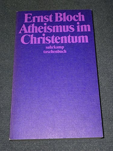 Atheismus im Christentum : zur Religion d. Exodus u. d. Reichs. Ernst Bloch / suhrkamp-taschenbüc...