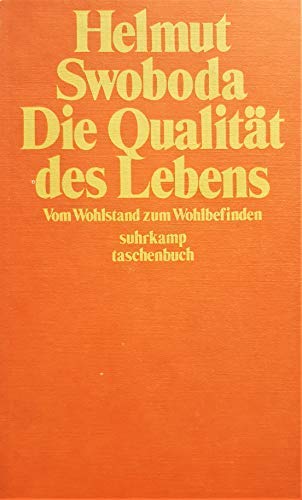 Die Qualität des Lebens : vom Wohlstand zum Wohlbefinden. suhrkamp-taschenbücher ; 188 - Swoboda, Helmut