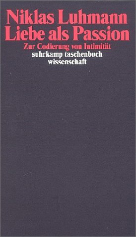 Beispielbild fr Liebe als Passion. Zur Codierung von Intimitt, zum Verkauf von modernes antiquariat f. wiss. literatur