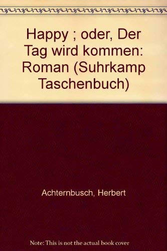 9783518067628: Happy ; oder, Der Tag wird kommen: Roman (Suhrkamp Taschenbuch)