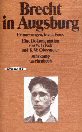 Beispielbild fr Brecht in Augsburg: Erinnerungen, Texte, Photos. Eine Dokumentation zum Verkauf von Kultgut