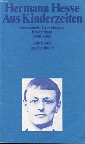 Aus Kinderzeiten: Gesammelte ErzÃ¤hlungen (Band 1: 1900-1905) (German Edition) (9783518068472) by Hesse, Hermann