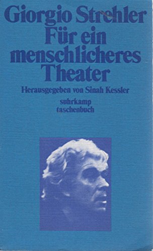 Giorgio Strehler, Für ein menschliches Theater - Geschriebene, gesprochene und verwirklichte Gedanken - Kessler, Sinah (Hrsg.)