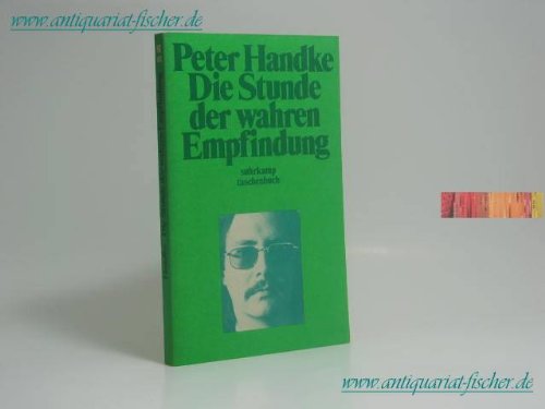 Die Stunde der wahren Empfindung. - Handke, Peter