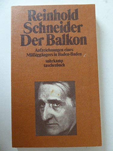 Der Balkon : Aufzeichn. e. Müssiggängers in Baden-Baden (Suhrkamp-Taschenbücher 455) - Schneider, Reinhold