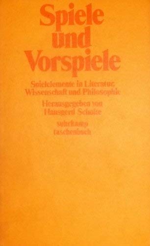 Spiele und Vorspiele : Spielelemente in Literatur, Wiss. u. Philosophie , e. Sammlung von Aufsätzen aus Anlass d. 70. Geburtstages von Pierre Bertaux. - Pierre-bertaux-hansgerd-schulte