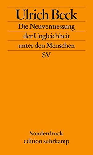 Stock image for Die Neuvermessung der Ungleichheit unter den Menschen: Soziologische Aufklärung im 21. Jahrhundert: Er ffnungsvortrag zum Soziologentag »Unsichere Zeiten« am 6. Oktober 2008 in Jena (edition suhrkamp)20. Oktober 2008 von Ulrich Beck for sale by Nietzsche-Buchhandlung OHG