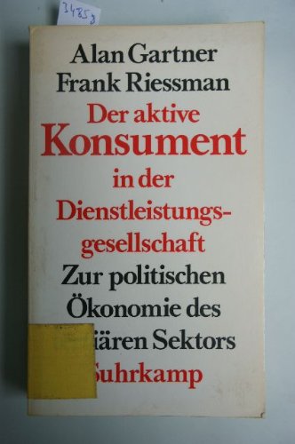 Imagen de archivo de Der aktive Konsument in der Dienstleistungsgesellschaft. Zur politischen konomie des tertitren Sektors a la venta por medimops