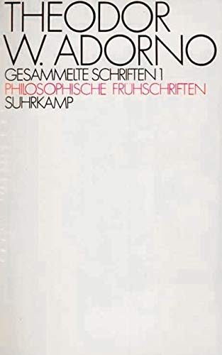 Gesammelte Schriften Bd. 1: Philosophische Frühschriften. Herausgegeben von Rolf Tiedemann - Adorno, Theodor W.