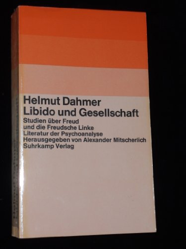 Libido und Gesellschaft Studien über Freud und die Freudsche Linke - Dahmer, Helmut und Alexander Mitscherlich