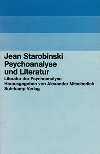 Psychoanalyse und Literatur Jean Starobinski. [Aus d. Franz. von Eckhart Rohloff]