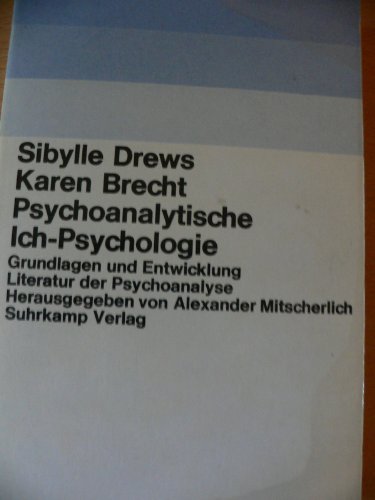 Psychoanalytische Ich-Psychologie: Grundlagen und Entwicklung (Literatur der Psychoanalyse) (German Edition) (9783518072813) by Drews, Sibylle / Brecht, Karen