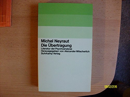 Die Übertragung : eine psychoanalytische Studie. Übers. von Eva Moldenhauer / Literatur der Psychoanalyse. - Neyraut, Michel