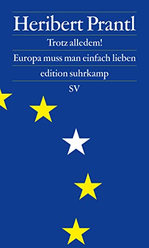 Beispielbild fr Trotz alledem! : Europa muss man einfach lieben. Sonderdruck Edition suhrkamp zum Verkauf von Versandantiquariat Schfer