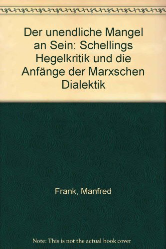 Der unendliche Mangel an Sein: Schellings Hegelkritik und die AnfaÌˆnge der Marxschen Dialektik (German Edition) (9783518074299) by Frank, Manfred