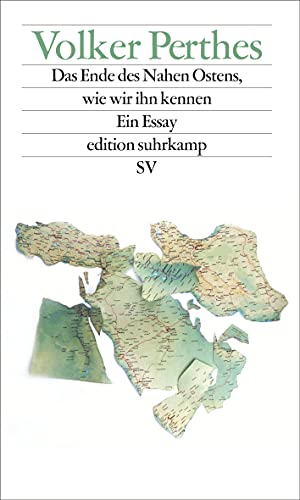 9783518074428: Das Ende des Nahen Ostens, wie wir ihn kennen: Ein Essay
