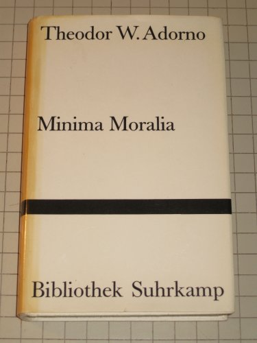 Minima Moralia. Reflexionen aus dem beschädigten Leben. - Adorno, Theodor W.