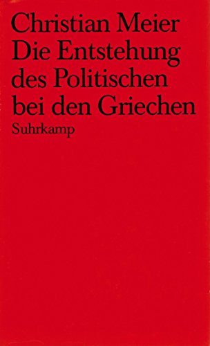 Die Entstehung des Politischen bei den Griechen. - Meier, Christian