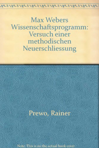 Max Webers Wissenschaftsprogramm. Versuch einer methodischen Neuerschließung.