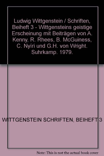 9783518075128: Ludwig Wittgenstein / Schriften, Beiheft 3 - Wittgensteins geistige Erscheinung mit Beitrgen von A. Kenny, R. Rhees, B. McGuiness, C. Nyri und G.H. von Wright. Suhrkamp. 1979.