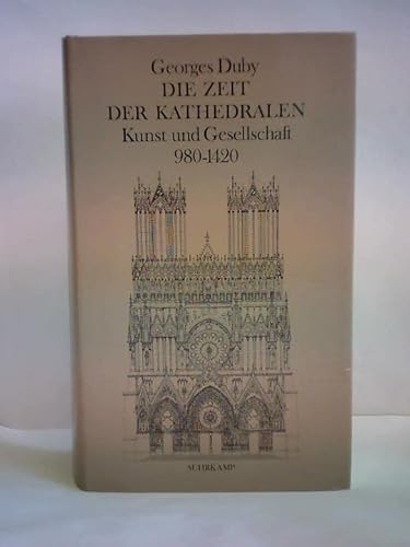 Zeit der Kathedralen : Kunst und Gesellschaft 980 - 1420. - Duby, Georges