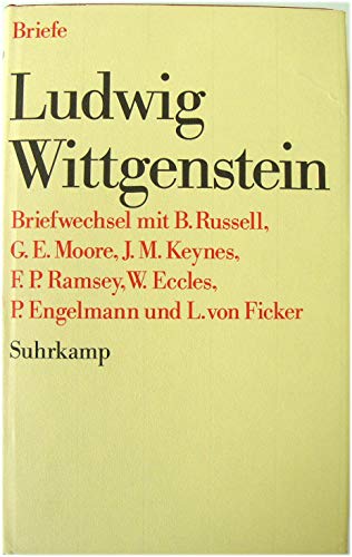 Briefwechsel mit B. Russell, G. E. Moore, J. M. Keynes, F. P. Ramsey, W. Eccles, P. Engelmann, I. v. Ficker - Wittgenstein, Ludwig, Brian McGuinness und Georg H von Wright