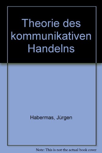 Theorie des kommunikativen Handelns. Band 1. Hanlungsrationalität und gesellschaftliche Rationalisierung. Band 2. Zur Kritik der funktionalistischen Vernunft. - Habermas, Jürgen