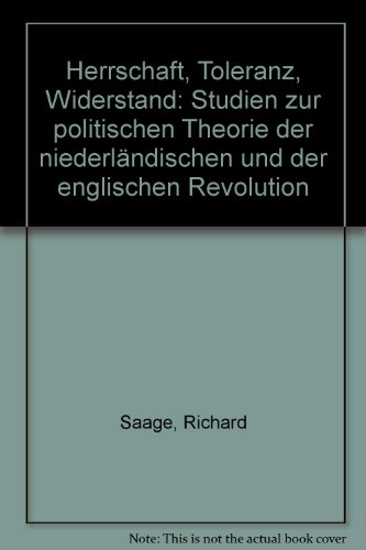 Herrschaft, Toleranz, Widerstand. Studien zur politischen Theorie der niederländischen und der en...