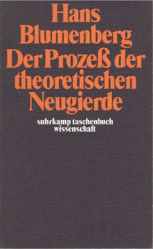 Stock image for Der Prozess Der Theoretischen Neugierde / Hans Blumenberg for sale by SecondSale