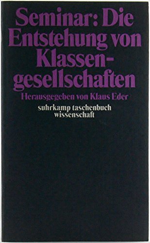 Seminar "Die Entstehung von Klassengesellschaften". hrsg. von Klaus Eder / suhrkamp-taschenbücher...