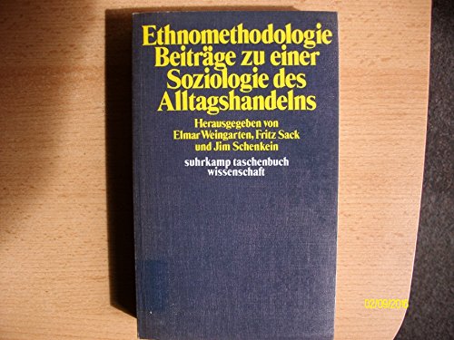 Ethnomethodologie. Beiträge zu einer Soziologie des Alltagshandelns. - Weingarten, Elmar u. a. (Hrsg)