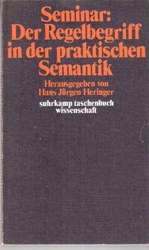 Stock image for Seminar "Der Regelbegriff in der praktischen Semantik". hrsg. von Hans Jürgen Heringer for sale by antiquariat rotschildt, Per Jendryschik