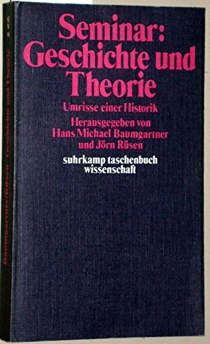 9783518076989: Seminar: Geschichte und Theorie. Umrisse einer Historik [Taschenbuch] [Edizione Tedesca]