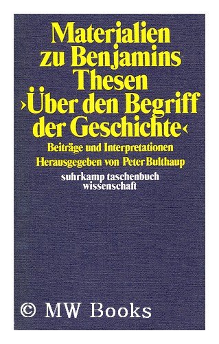 Stock image for Materialien zu Benjamins Thesen U?ber den Begriff der Geschichte: Beitr. u. Interpretationen (Suhrkamp-Taschenbu?cher Wissenschaft ; 121) (German Edition) for sale by GF Books, Inc.