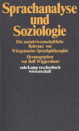 Sprachanalyse und Soziologie. Die sozialwissenschaftliche Bedeutung von Wittgensteins Sprachphilo...