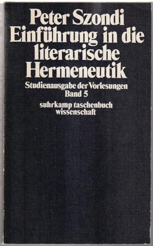 Einführung in die literarische Hermeneutik. Studienausgabe der Vorlesungen, Band 5 - Peter Szondi